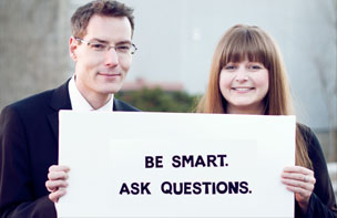 Be Smart. Ask Questions.